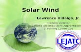 Solar Wind Lawrence Hidalgo, Jr. Training Director Lansing Electrical Joint Apprenticeship & Training Committee.