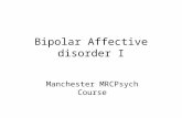 Bipolar Affective disorder I Manchester MRCPsych Course.