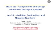 EECS 150 - Components and Design Techniques for Digital Systems Lec 15 – Addition, Subtraction, and Negative Numbers David Culler Electrical Engineering.