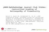 Copyright restrictions may apply JAMA Ophthalmology Journal Club Slides: Centralized Grading of Retinopathy of Prematurity Daniel E, Quinn GE, Hildebrand.