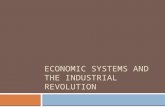 ECONOMIC SYSTEMS AND THE INDUSTRIAL REVOLUTION. Opening Question  What is an economy?  What comes to mind when you think of an “economy”?