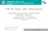 Competence Center for Advanced Network Technologies and Systems   Marc Emmelmann TCP/IP Over LEO Satellites.