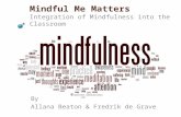 Mindful Me Matters Integration of Mindfulness into the Classroom By Allana Beaton & Fredrik de Grave wellness.winonastateu.com.