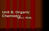 Tyna L. Meeks Unit 8: Organic Chemistry. Unit 10: Organic Chemistry Organic Chemisty – Study of carbon and most carbon compounds. Stems to a time when.