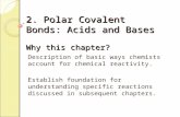 2. Polar Covalent Bonds: Acids and Bases Why this chapter? Description of basic ways chemists account for chemical reactivity. Establish foundation for.