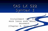 Installment 11b. Still more loose ends about A-movement (Chapter 8, more or less) CAS LX 522 Syntax I.