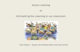 Active Learning or Activating the Learning in our classroom Paul Wyton – Bacup and Rawtenstall Grammar School.