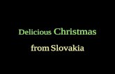 Delicious Christmas from Slovakia DIFFERENT regions, different ethnicities, and different religions in Slovakia traditionally had different Christmas.