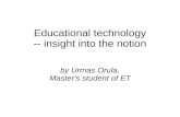 Educational technology -- insight into the notion by Urmas Orula, Master's student of ET.