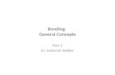 Bonding: General Concepts Part 2 Dr. Deborah Walker.