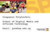 Singapore Polytechnic School of Digital Media and Infocomm Technology Email: june@sp.edu.sg.