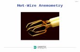 Slide 1 Hot-Wire Anemometry. Slide 2 Fundamentals Purpose: to measure mean and fluctuating variables in fluid flows (velocity, temperature, etc.) Aim.