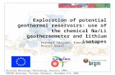 Exploration of potential geothermal reservoirs: use of the chemical Na/Li geothermometer and lithium isotopes Bernard Sanjuan, Romain Millot, Michel Brach.