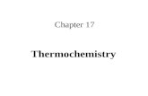 Chapter 17 Thermochemistry. Thermochemistry: Study of energy changes that occur during chemical reactions and changes in state Section 17.1: The flow.