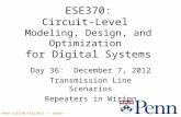Penn ESE370 Fall2012 -- DeHon 1 ESE370: Circuit-Level Modeling, Design, and Optimization for Digital Systems Day 36: December 7, 2012 Transmission Line.