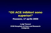 “Gli ACE inibitori sono superiori” Rozzano, 17 aprile 2009 Luigi Tavazzi GVM Hospitals of Care and Research Cotignola.
