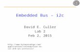 Embedded Bus – i2c David E. Culler Lab 2 Feb 2, 2015  troduction-to-i2c-and-spi-protocols
