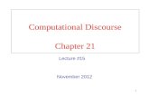 1 Computational Discourse Chapter 21 November 2012 Lecture #15.