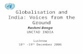 Globalisation and India: Voices from the Ground Rashmi Banga UNCTAD INDIA Lucknow 18 th -19 th December 2006.