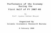 Performance of the Economy During the First Half of FY 2007-08 Organized By Islamic Economics Research Bureau 8 February 2008 By Prof. Ayubur Rahman Bhuyan.