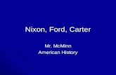 Nixon, Ford, Carter Mr. McMinn American History. Nixon’s Domestic Policy How did Richard Nixon’s personality affect his relationship with his staff? How.