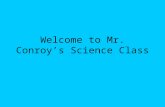 Welcome to Mr. Conroy’s Science Class co-made by Logan L., Vince D., Angela S., & Kayana C.