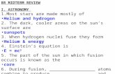 8R MIDTERM REVIEW I. ASTRONOMY 1.Most stars are made mostly of Helium and hydrogen 2. The dark, cooler areas on the sun’s surface are sunspots 3. When.