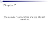 Therapeutic Relationships and the Clinical Interview Chapter 7.