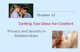 Chapter 12 Getting Too Close for Comfort Privacy and Secrets in Relationships.