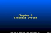 Mosby items and derived items © 2007, 2003 by Mosby, Inc.Slide 1 Chapter 8 Skeletal System.