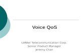 Voice QoS LANtel Telecommunication Corp. Senior Product Manager Jeremy Chan.