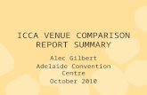 ICCA VENUE COMPARISON REPORT SUMMARY Alec Gilbert Adelaide Convention Centre October 2010.