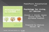 PowerPoint Presentation for Psychology for Living, 11 th Edition Steven J. Kirsh, Karen Grover Duffy, & Eastwood Atwater Copyright © 2014 Pearson Education,