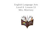 English Language Arts Level 8 Lesson 53 Mrs. Morrisey.