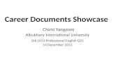 Career Documents Showcase Chimi Yangzom Albukhary International University SHL1013 Professional English G05 14 December 2013.
