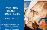 ©2006 Pearson Education, Inc. THE NEW DEAL: 1933-1941 Chapter 27 The American Nation, 12e Mark C. Carnes & John A. Garraty.