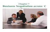 Chapter 7 Business Negotiation across Cultures. For now, all business is negotiating, and all negotiating is communicating. —D. A. Foster Bargaining Across.