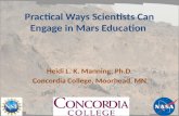 Practical Ways Scientists Can Engage in Mars Education Heidi L. K. Manning, Ph.D. Concordia College, Moorhead, MN.