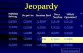 Jeopardy Problem Solving PropertiesNumber Fun! Story Puzzlers Which Operation? Q $100 Q $200 Q $300 Q $400 Q $500 Q $100 Q $200 Q $300 Q $400 Q $500 Final.