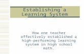 Establishing a Learning System How one teacher effectively established a high-performing learning system in high school math.