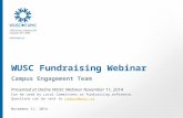 WUSC Fundraising Webinar Campus Engagement Team Presented at Online WUSC Webinar November 11, 2014 Can be used by Local Committees as fundraising reference.