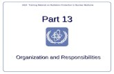 Part 13 IAEA Training Material on Radiation Protection in Nuclear Medicine Organization and Responsibilities.