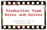 Production Team Roles and Duties Created by FVP 12 Students 2012.
