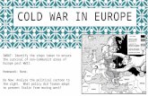 COLD WAR IN EUROPE SWBAT: Identify the steps taken to ensure the survival of non-Communist areas of Europe post WWII. Homework: None. Do Now: Analyze the.
