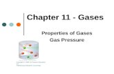 Chapter 11 - Gases Properties of Gases Gas Pressure Copyright © 2008 by Pearson Education, Inc. Publishing as Benjamin Cummings.