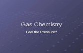 Gas Chemistry Feel the Pressure?. Nature of Gases Expansion: no definite shape/volume particles travel in all directions to fill space particles travel.