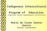 Indigenous Intercultural Program of Education Elementary Teacher Undergraduate Certification Maria do Carmo Santos Domite General Coordinator Universidade.