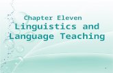 1 Chapter Eleven Linguistics and Language Teaching.