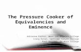 The Pressure Cooker of Equivalencies and Eminence Adrienne Foster, West Los Angeles College Craig Rutan, Santiago Canyon College Paul Setziol, De Anza.