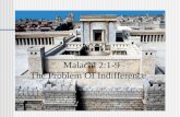 The Problem Of Indifference Malachi 2:1-9. The Problem Of Indifference Read Malachi 2:1-9 Let’s look at 5 fatal flaws that caused the spiritual slide.